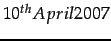 $ 10^{th} April 2007 $
